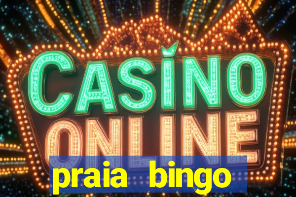 praia bingo dinheiro infinito 2022